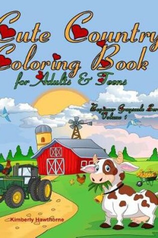 Cover of Cute Country Coloring Book for Adults & Teens Beginner Grayscale Series