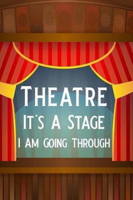 Book cover for Theatre It's a Stage I Am Going Through