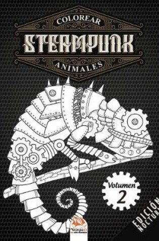 Cover of Colorear Steampunk animales - Volumen 2 - edicion nocturna