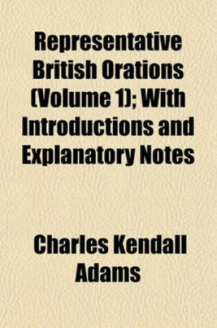Cover of Representative British Orations (Volume 1); With Introductions and Explanatory Notes