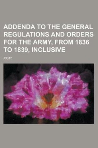 Cover of Addenda to the General Regulations and Orders for the Army, from 1836 to 1839, Inclusive