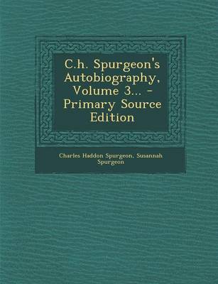 Book cover for C.H. Spurgeon's Autobiography, Volume 3... - Primary Source Edition
