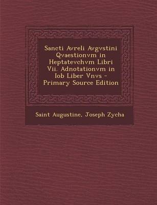 Book cover for Sancti Avreli Avgvstini Qvaestionvm in Heptatevchvm Libri VII. Adnotationvm in Iob Liber Vnvs - Primary Source Edition