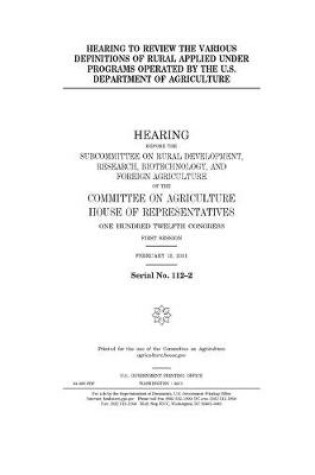 Cover of Hearing to review the various definitions of rural applied under programs operated by the U.S. Department of Agriculture