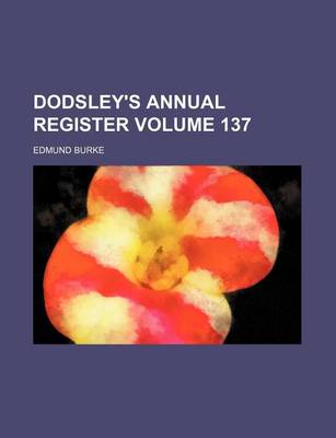 Book cover for Dodsley's Annual Register Volume 137