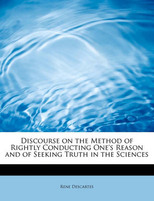 Book cover for Discourse on the Method of Rightly Conducting One's Reason and of Seeking Truth in the Sciences