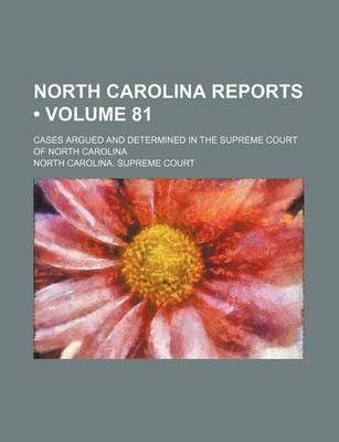 Book cover for North Carolina Reports (Volume 81); Cases Argued and Determined in the Supreme Court of North Carolina