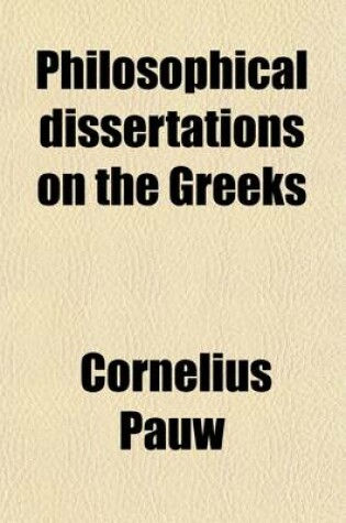 Cover of Philosophical Dissertations on the Greeks (Volume 1-2)