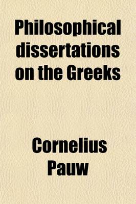 Book cover for Philosophical Dissertations on the Greeks (Volume 1-2)