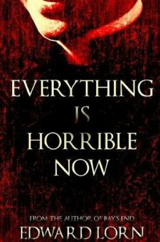 Cover of Everything is Horrible Now