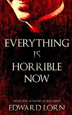 Book cover for Everything is Horrible Now