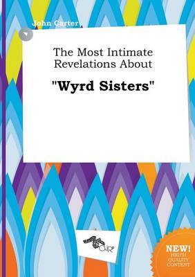 Book cover for The Most Intimate Revelations about Wyrd Sisters