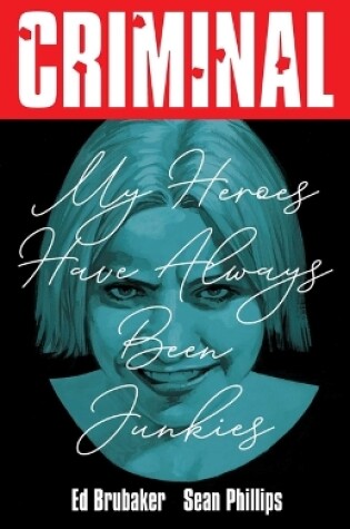 Cover of Criminal Volume 8: My Heroes Have Always Been Junkies (New Edition)