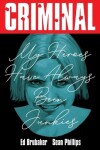 Book cover for Criminal Volume 8: My Heroes Have Always Been Junkies (New Edition)