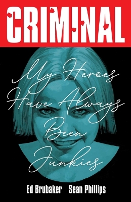 Book cover for Criminal Volume 8: My Heroes Have Always Been Junkies (New Edition)