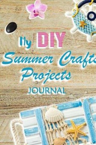 Cover of My DIY Summer Crafts Projects Journal