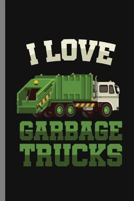 Book cover for I love Garbage Trucks