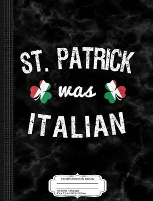 Book cover for St. Patrick Was Italian Composition Notebook