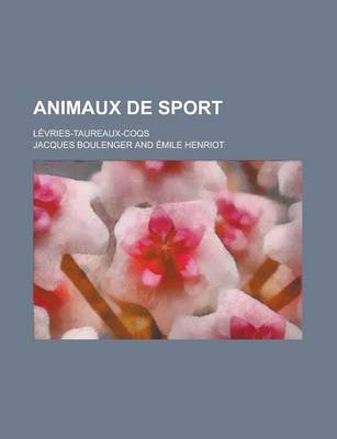 Book cover for Animaux de Sport; Levries-Taureaux-Coqs