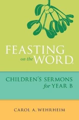 Cover of Feasting on the Word Children's Sermons for Year B