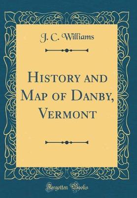 Book cover for History and Map of Danby, Vermont (Classic Reprint)