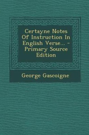 Cover of Certayne Notes of Instruction in English Verse...