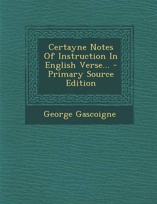 Book cover for Certayne Notes of Instruction in English Verse...
