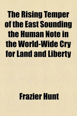 Book cover for The Rising Temper of the East Sounding the Human Note in the World-Wide Cry for Land and Liberty