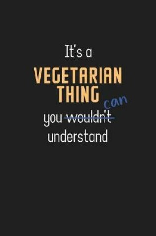 Cover of It's a Vegetarian Thing You Can Understand