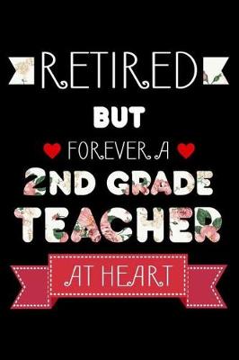 Book cover for Retired But Forever A 2nd Grade Teacher At Heart