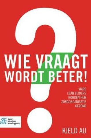 Cover of Wie Vraagt Wordt Beter!