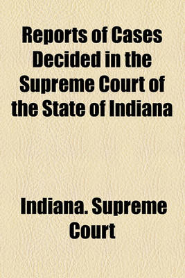 Book cover for Reports of Cases Decided in the Supreme Court of the State of Indiana