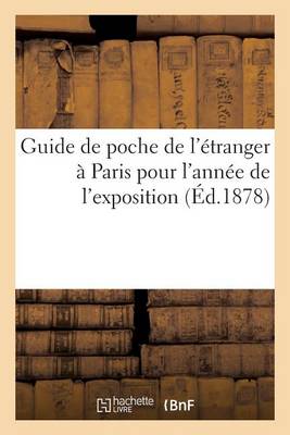 Cover of Guide de Poche de l'Etranger A Paris Pour l'Annee de l'Exposition. Paris. Manuel