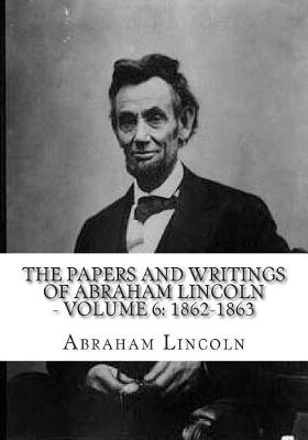 Book cover for The Papers And Writings Of Abraham Lincoln - Volume 6