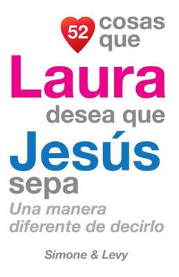 Cover of 52 Cosas Que Laura Desea Que Jesús Sepa