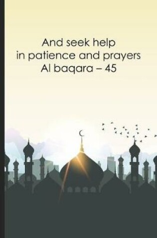 Cover of And seek help in patience and prayers- Al baqara ? 45