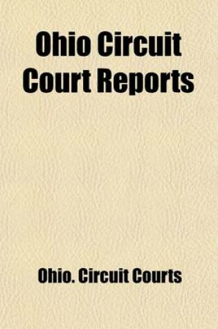 Cover of Ohio Circuit Court Reports (Volume 26); New Series. Cases Adjudged in the Circuit Courts of Ohio