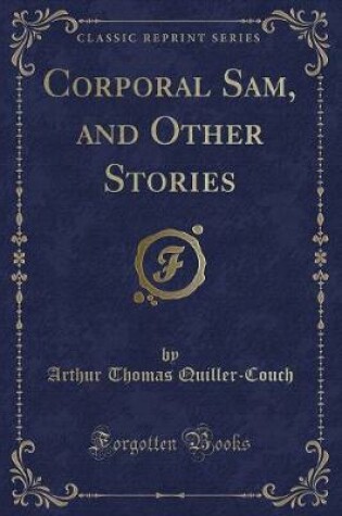 Cover of Corporal Sam, and Other Stories (Classic Reprint)