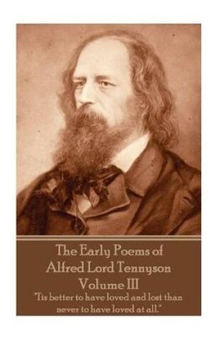 Cover of The Early Poems of Alfred Lord Tennyson - Volume III