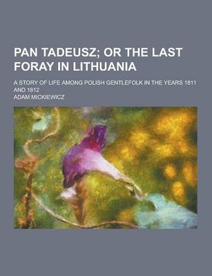 Book cover for Pan Tadeusz; A Story of Life Among Polish Gentlefolk in the Years 1811 and 1812