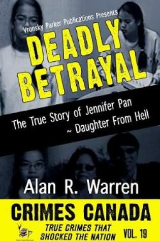 Cover of Deadly Betrayal the True Story of Jennifer Pan