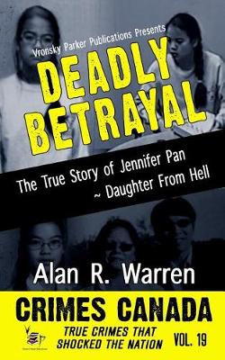 Book cover for Deadly Betrayal the True Story of Jennifer Pan