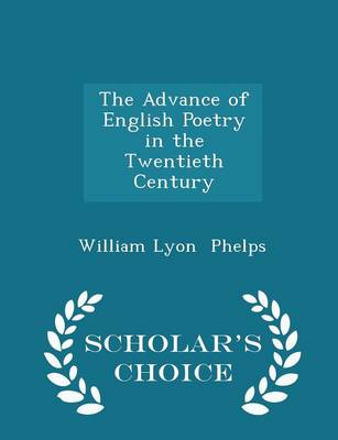 Book cover for The Advance of English Poetry in the Twentieth Century - Scholar's Choice Edition