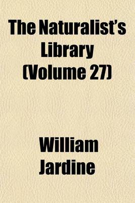 Book cover for The Naturalist's Library (Volume 27)