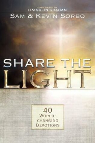 Cover of Share the Light: 40 World Changing Devotions (Let There be Light Movie Reference)