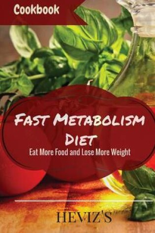 Cover of The Fast Metabolism Diet Eat More Food and Lose More Weight Health and Vitality Every Day