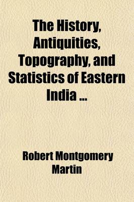 Book cover for The History, Antiquities, Topography, and Statistics of Eastern India Volume 3; Puraniya, Ronggopoor and Assam