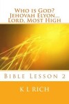 Book cover for Who is God? Jehovah Elyon...Lord, Most High