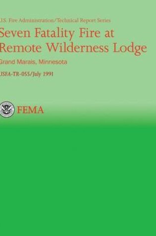 Cover of Seven Fatality Fire at Remote Wilderness Lodge, Grand Marais, Minnesota