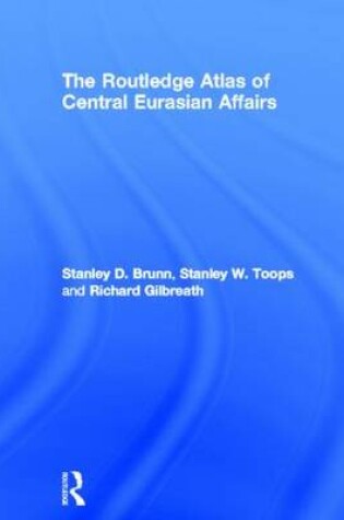 Cover of The Routledge Atlas of Central Eurasian Affairs